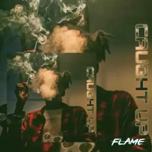 Flame - Caught Up